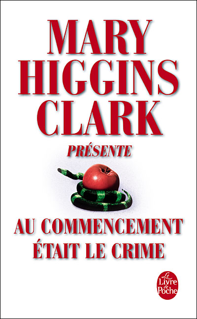 M.Higgins Clark présente : Au commencement était le crime - Mary Higgins Clark - broché