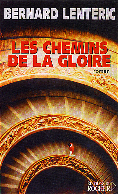 Les Chemins de la gloire - Bernard Lenteric - broché