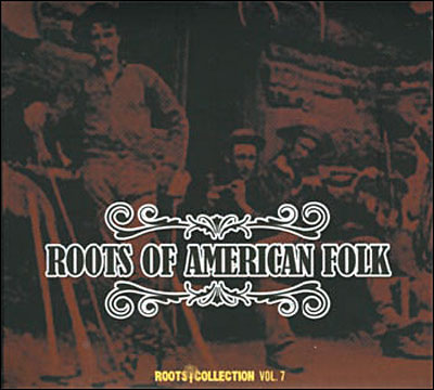 Roots of american folk Vol. 7 - Digipack