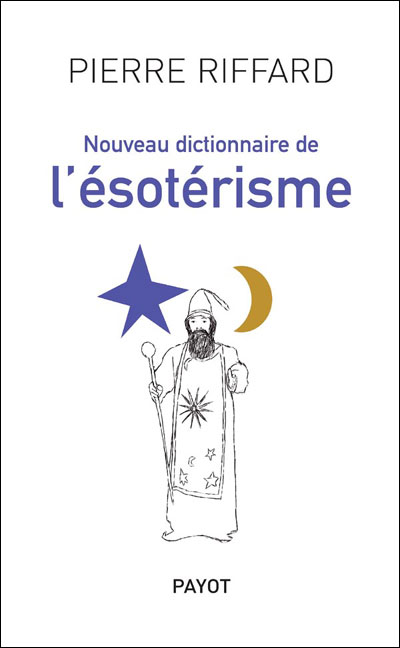 Nouveau dictionnaire de l'ésotérisme - broché - Pierre Riffard