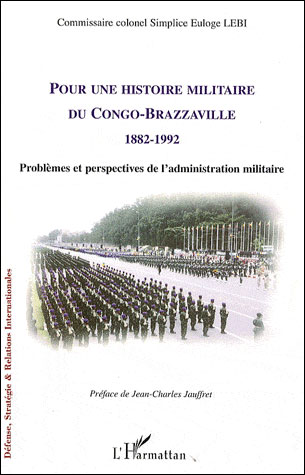 Pour une histoire militaire du Congo-Brazzaville, 1882-1992