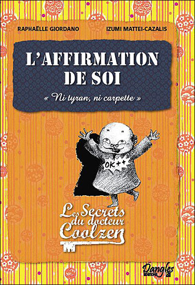 L'affirmation de soi - Les secrets du Dr. Coolzen