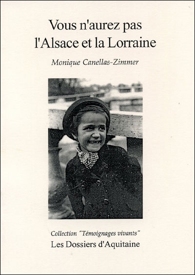 Vous n'aurez pas l'Alsace et la Lorraine - Monique Canellas-Zimmer - broché