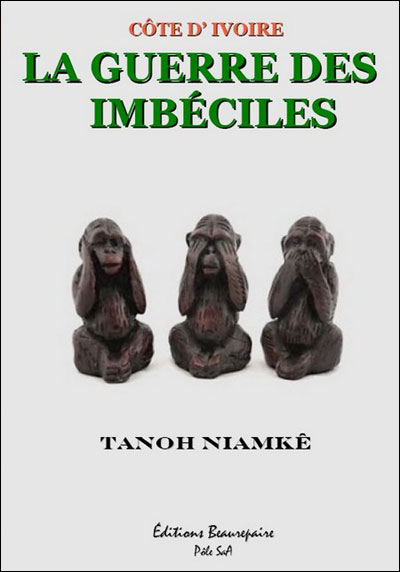 Côte d'Ivoire : la guerre des imbéciles