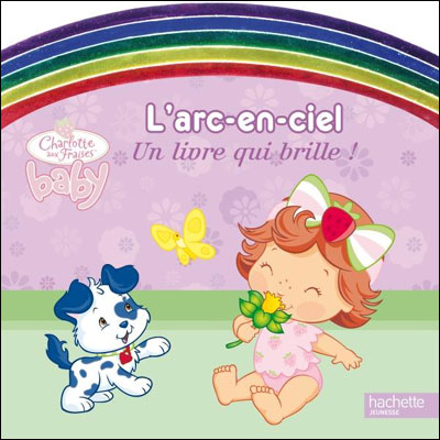 Charlotte Aux Fraises L Arc En Ciel De Bebe Charlotte Aux Fraises Collectif Cartonne Achat Livre Fnac