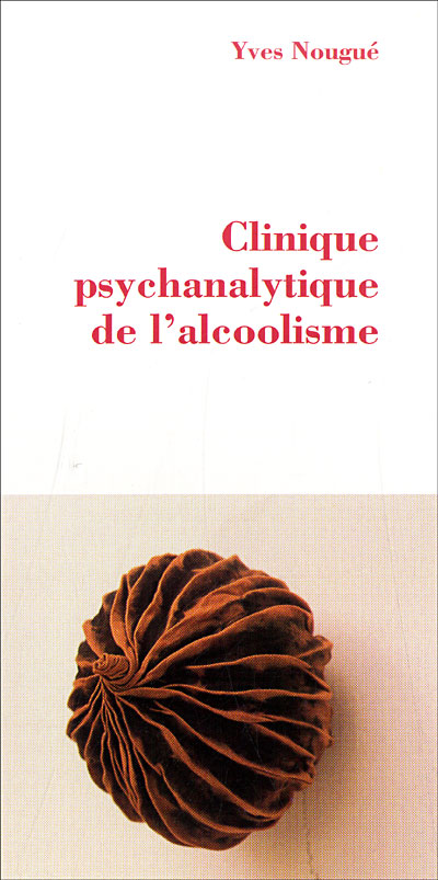 Alcoolisme et psychanalyse clinique