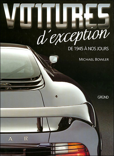 Voitures D Exception De 1945 A Nos Jours Relie Michael Bowler Jean Pierre Dauliac Achat Livre Fnac