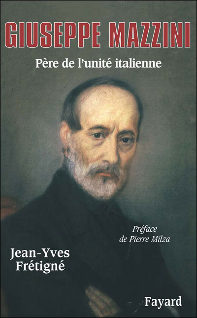 Giuseppe Mazzini, l'apôtre de l'unité italienne