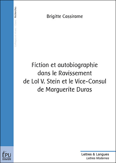 Fiction et autobiographie dans le ravissement de Lol V Stein et Le Vice-Consul de Marguerite Duras