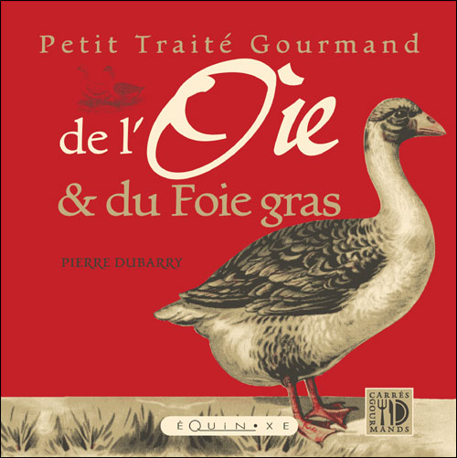 Petit Traite Gourmand De L Oie Et Du Foie Gras Broche Pierre Dubarry Achat Livre Fnac
