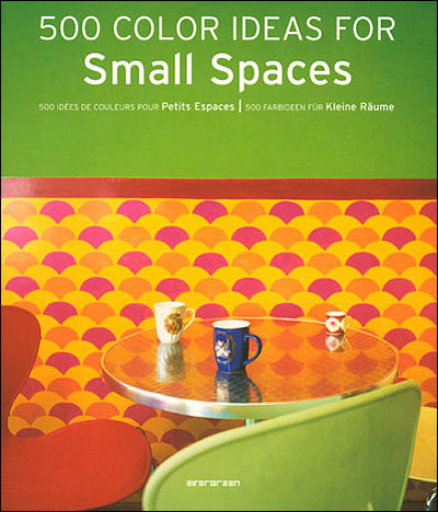 500 IDEES DE COULEURS POUR PETITS ESPACES