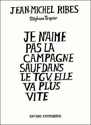 Je n'aime pas la campagne sauf dans le TGV, elle va plus vite