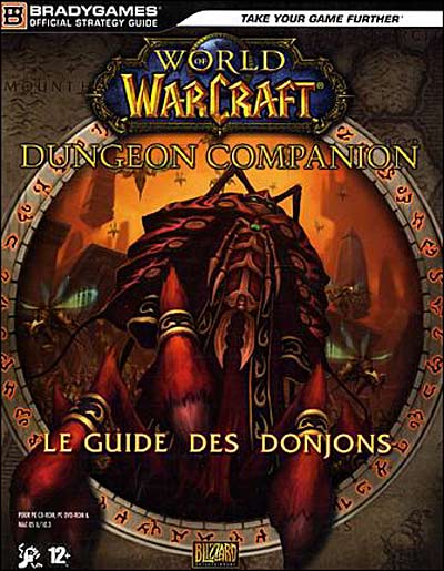 WOW : World of Warcraft - Dungeon Companion - Le Guide des Donjons