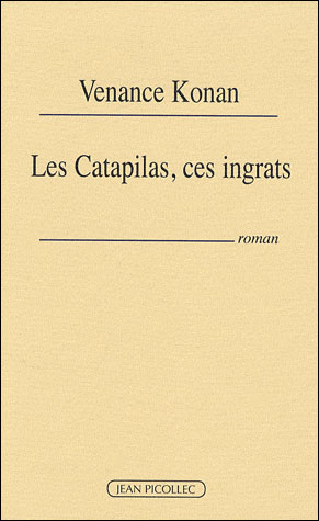 Les catapilas, ces ingrats - Venance Konan - broché