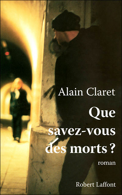 Que savez-vous des morts ? - Alain Claret - broché