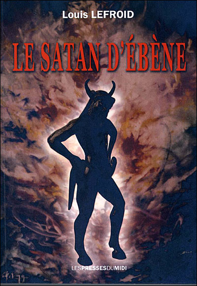 Le satan d ebene - Louis Lefroid - broché