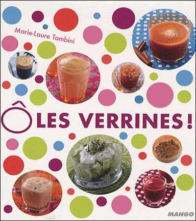 Ô les verrines ! 60 recettes fraicheur