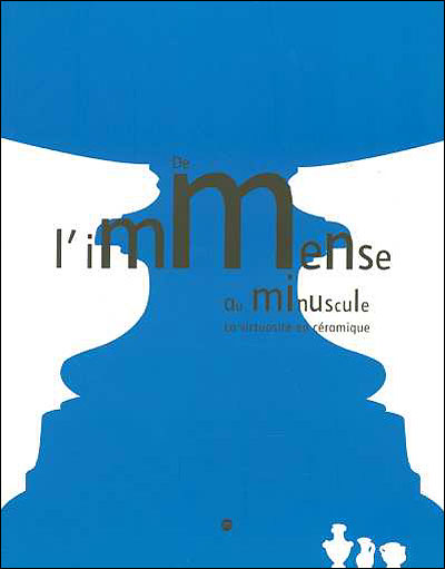 De l'immense au minuscule - la virtuosite en ceramique