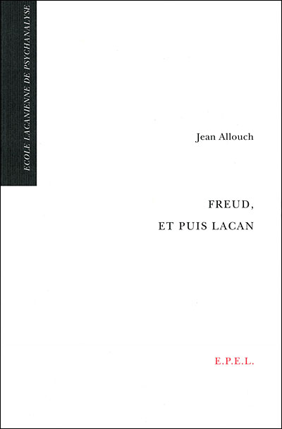 Freud et puis lacan - Jean Allouch - (donnée non spécifiée)