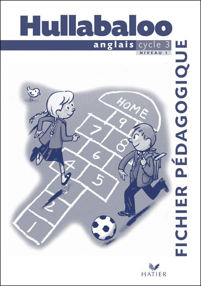 Hullabaloo - Anglais Cyle 3 Niveau 1, Fichier Pedagogique
