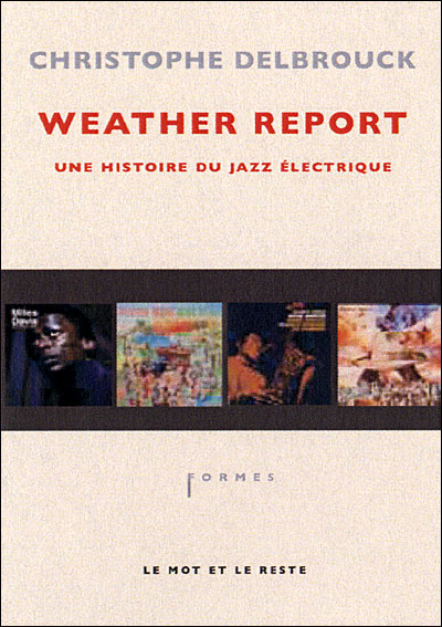 Weather report - une histoire du jazz electrique - broché - Christophe  Delbrouck - Achat Livre | fnac