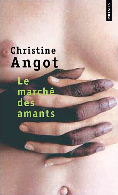 Le Marché des amants - Christine Angot - Poche