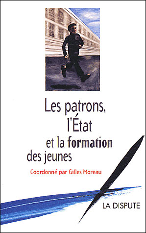 Les patrons, l'État et la formation des jeunes