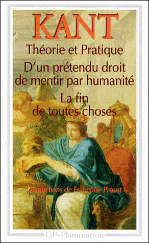 Théorie et pratique D'un prétendu droit de mentir par humanité La Fin de toutes choses et autres textes