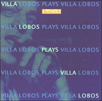 Villa Lobos plays Villa Lobos