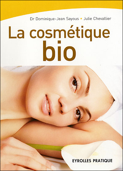 Dominique-Jean Sayous, Julie Chevallier - La cosmétique bio