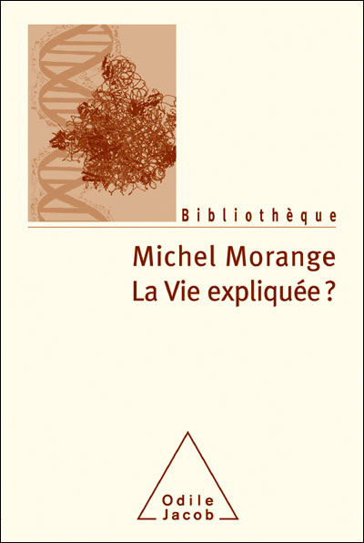 La Vie expliquée ? - Michel Morange - broché