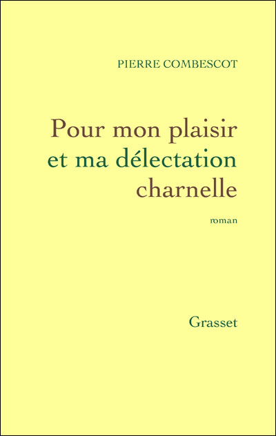 Pour mon plaisir et ma délectation charnelle
