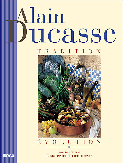 Alain Ducasse Tradition Évolution Alain Ducasse Tradition, évolution - relié - Linda Dannenberg
