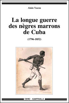 La longue guerre des nègres marrons de Cuba