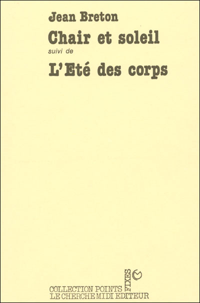 Chair et soleil (suivi de) L'Eté des corps