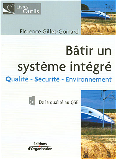 Batir un systeme integre qualite-securite-environnement. de la qualite au qse
