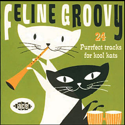 Feline groovy - 24 perfect tracks for kool kats