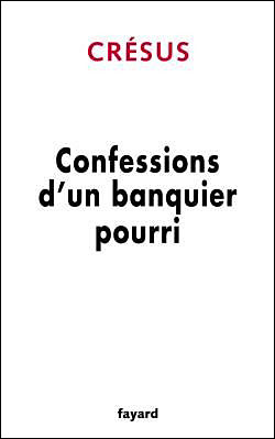 Confessions d'un banquier pourri -  Cresus - broché