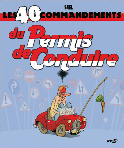 Les 40 commandements - Du permis de conduire : Les 40 commandements du  permis de conduire