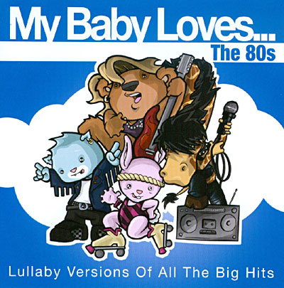 My baby loves the 80's