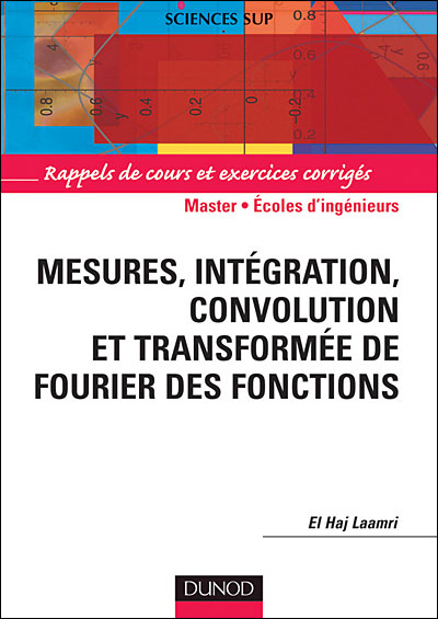 Mesures, intégration, convolution transformee de Fourier des fonctions