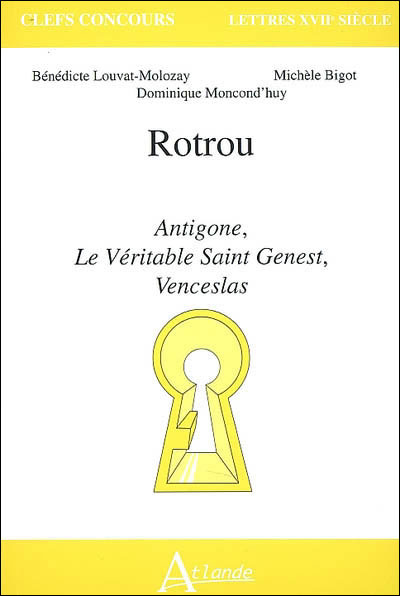 Rotrou : Antigone, le véritable Saint-Genest, Venceslas -  BIGOT/LOUVAT-MOLOZAY/ - broché