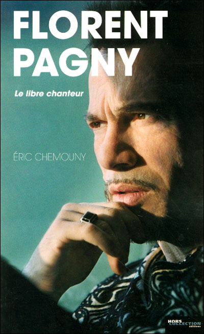 Florent Pagny, le libre chanteur - broché - Eric Chemouny - Achat