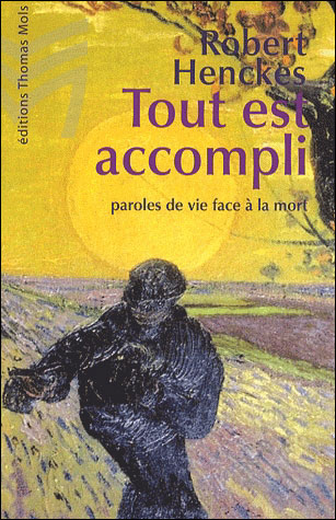 Tout est accompli, paroles de vie face à la mort - Robert Henckes - broché