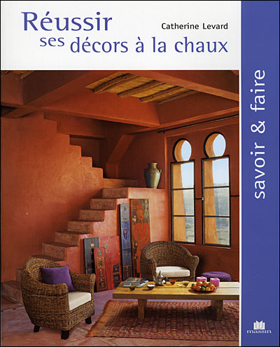 Réussir ses décors à la chaux - Catherine Levard (Auteur)
