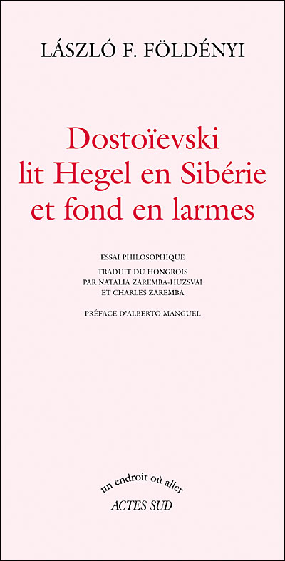 Dostoïevski lit Hégel en Sibérie et fond en larmes