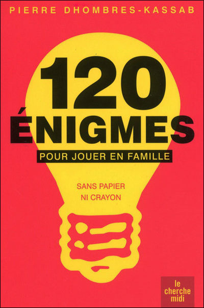 120 Enigmes Pour Jouer En Famille Sans Papier Ni Crayon Broche Pierre Dhombres Kassab Piem Achat Livre Fnac