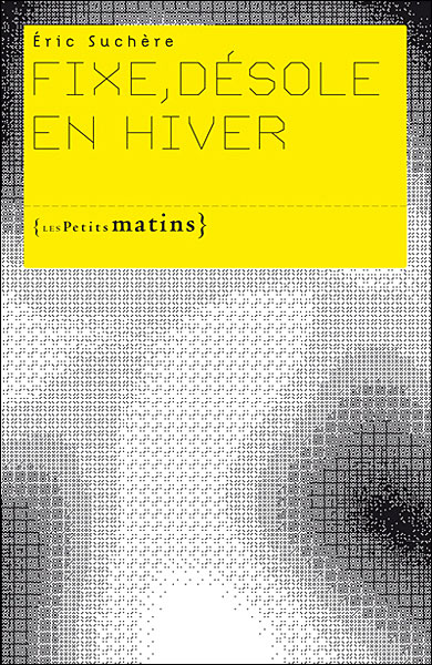 Fixe Désole en hiver - Eric Suchère - broché