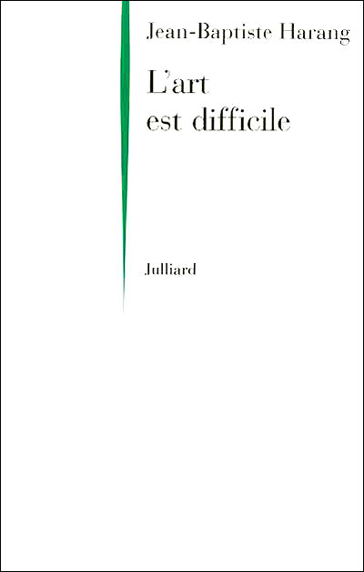 L'art est difficile - Jean-Baptiste Harang - broché