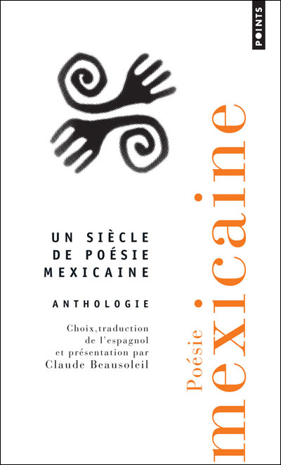 Un siècle de poésie mexicaine : anthologie